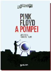 PINK FLOYD A POMPEI - il libro (by The Lunatics)